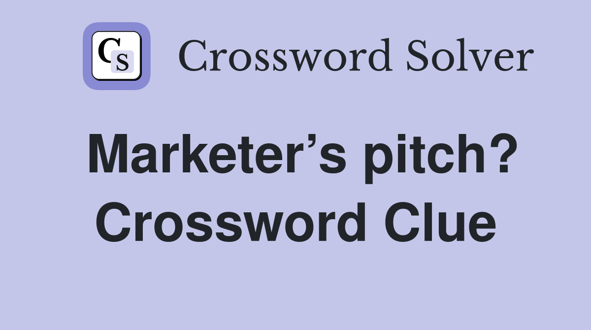Marketer’s pitch? Crossword Clue