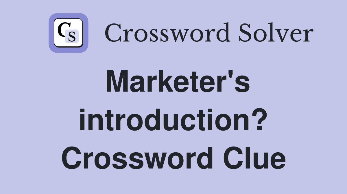 Marketer's introduction? Crossword Clue