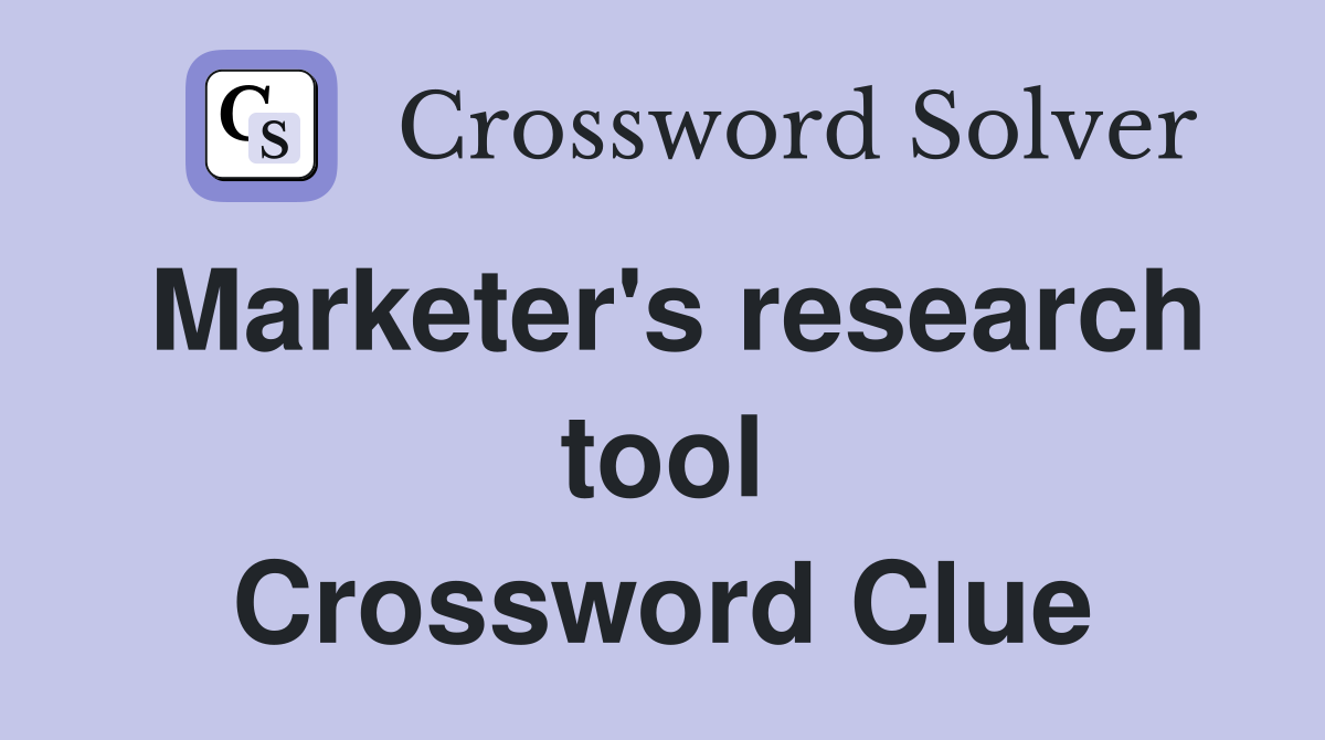 Marketer's research tool Crossword Clue