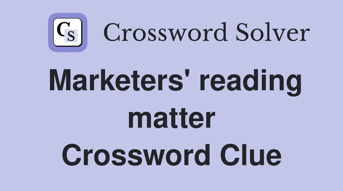 Marketers' reading matter Crossword Clue