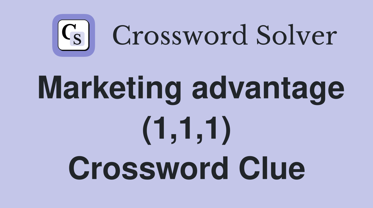 Marketing advantage (1,1,1) Crossword Clue
