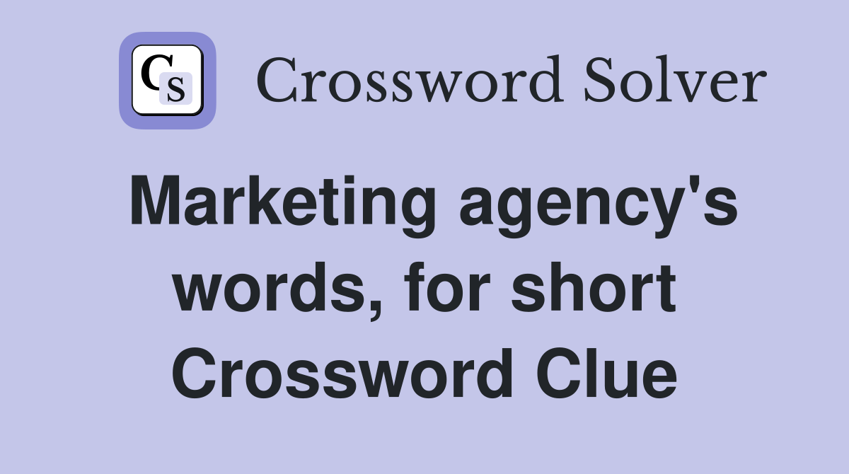 Marketing agency's words, for short Crossword Clue
