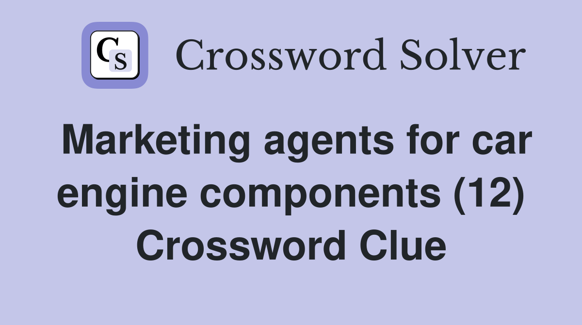 Marketing agents for car engine components (12) Crossword Clue