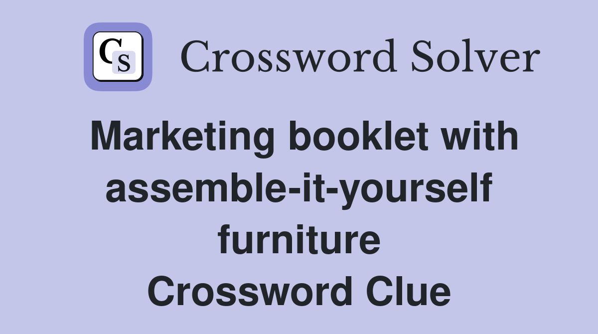Marketing booklet with assemble-it-yourself furniture Crossword Clue