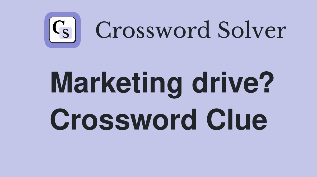 Marketing drive? Crossword Clue
