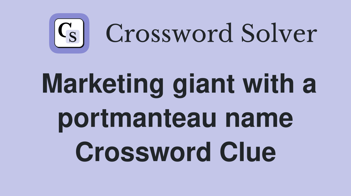 Marketing giant with a portmanteau name Crossword Clue
