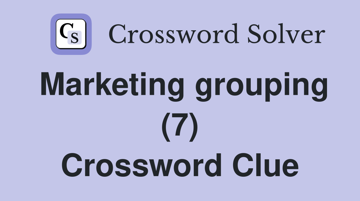Marketing grouping (7) Crossword Clue
