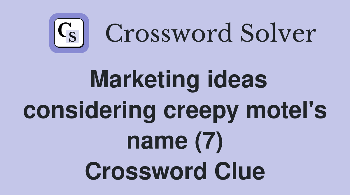 Marketing ideas considering creepy motel's name (7) Crossword Clue