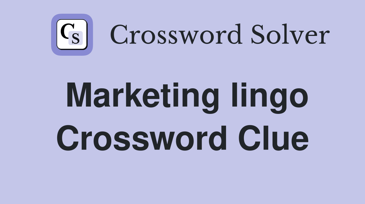 Marketing lingo Crossword Clue