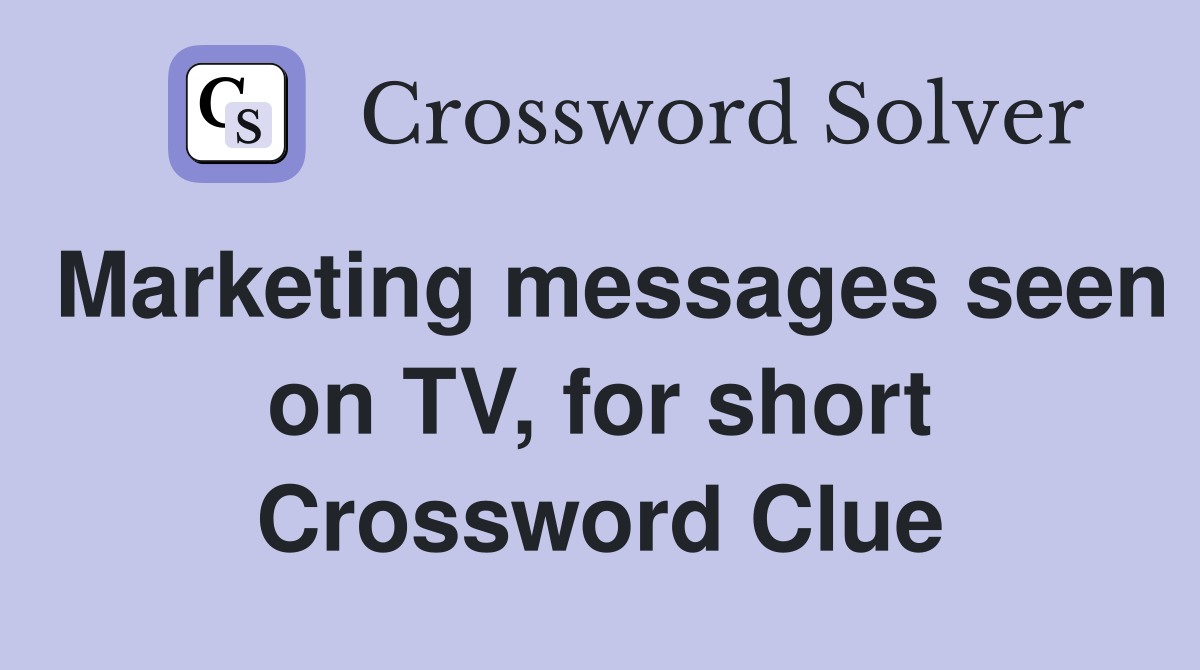 Marketing messages seen on TV, for short Crossword Clue