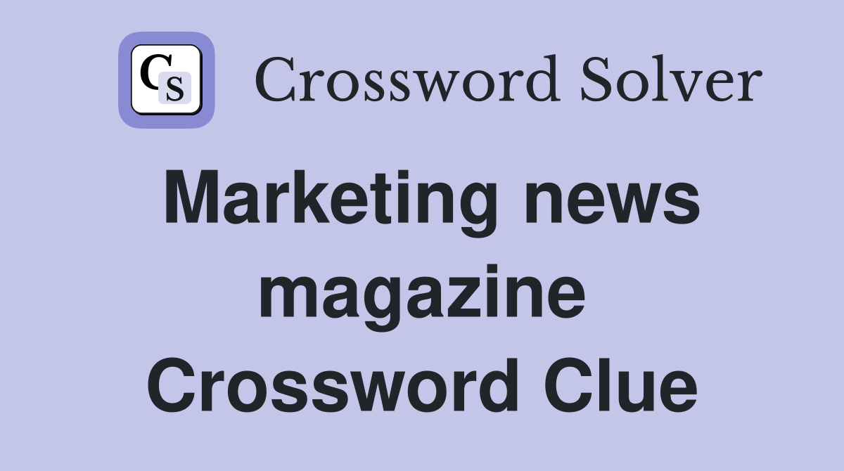 Marketing news magazine Crossword Clue