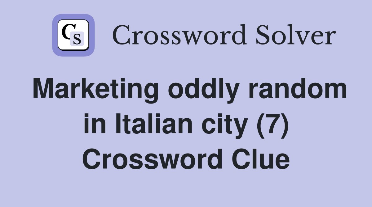 Marketing oddly random in Italian city (7) Crossword Clue