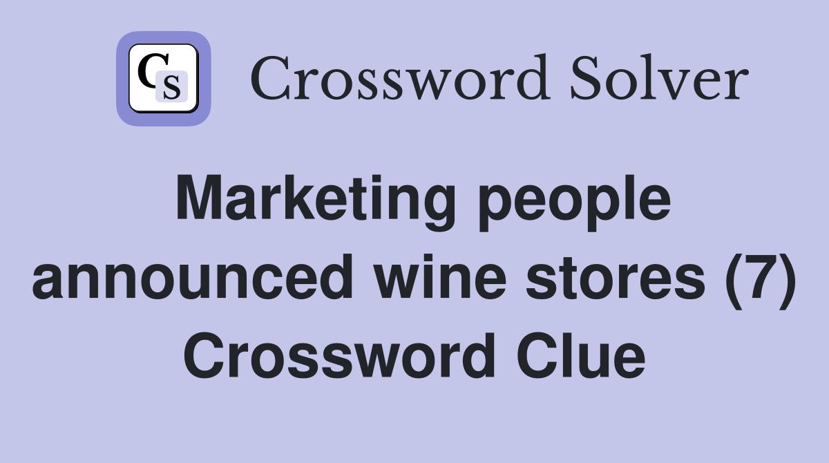 Marketing people announced wine stores (7) Crossword Clue