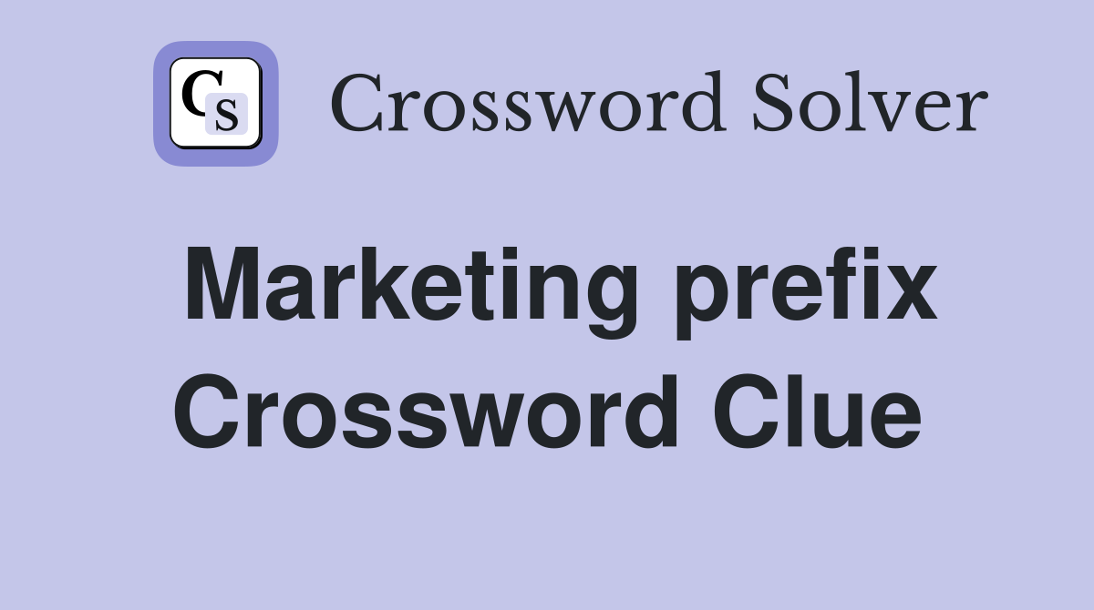 Marketing prefix Crossword Clue
