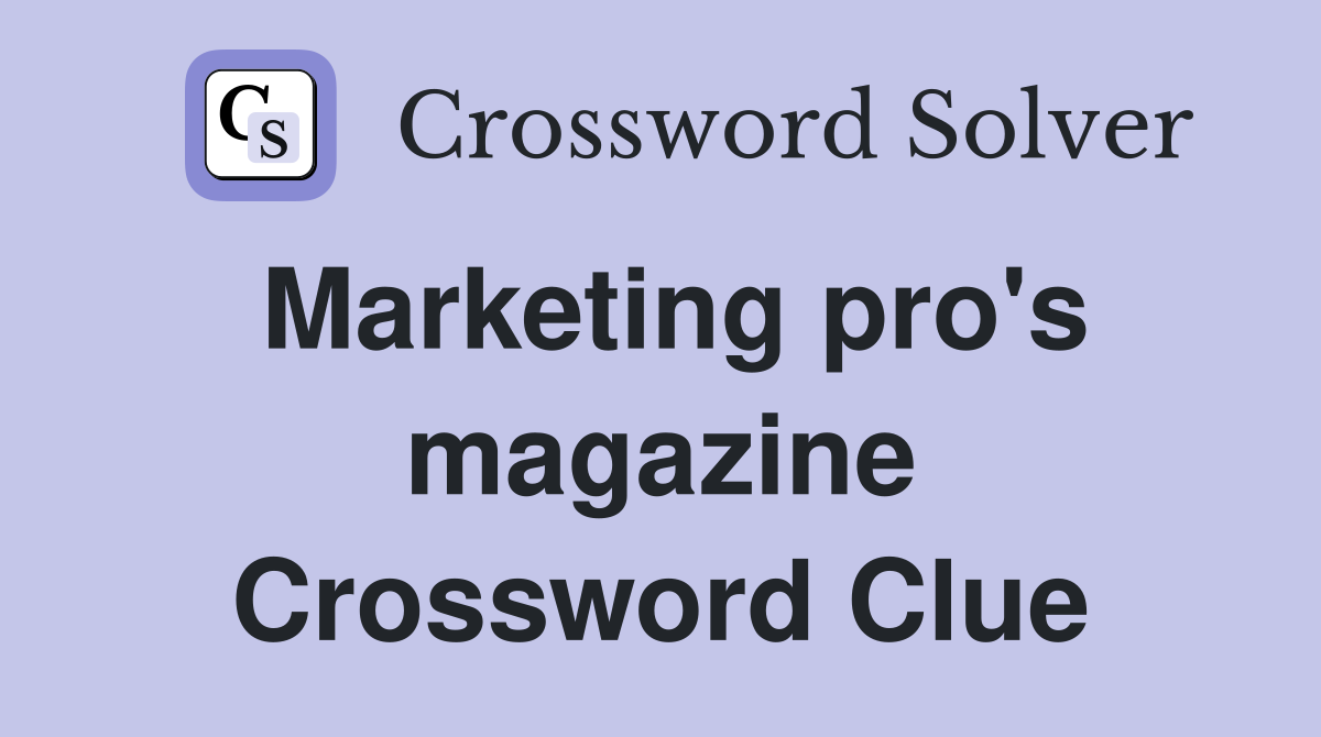 Marketing pro's magazine Crossword Clue