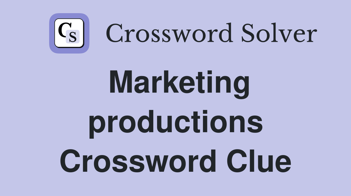 Marketing productions Crossword Clue