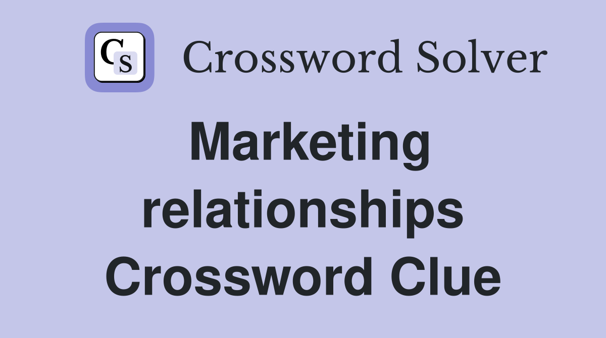 Marketing relationships Crossword Clue