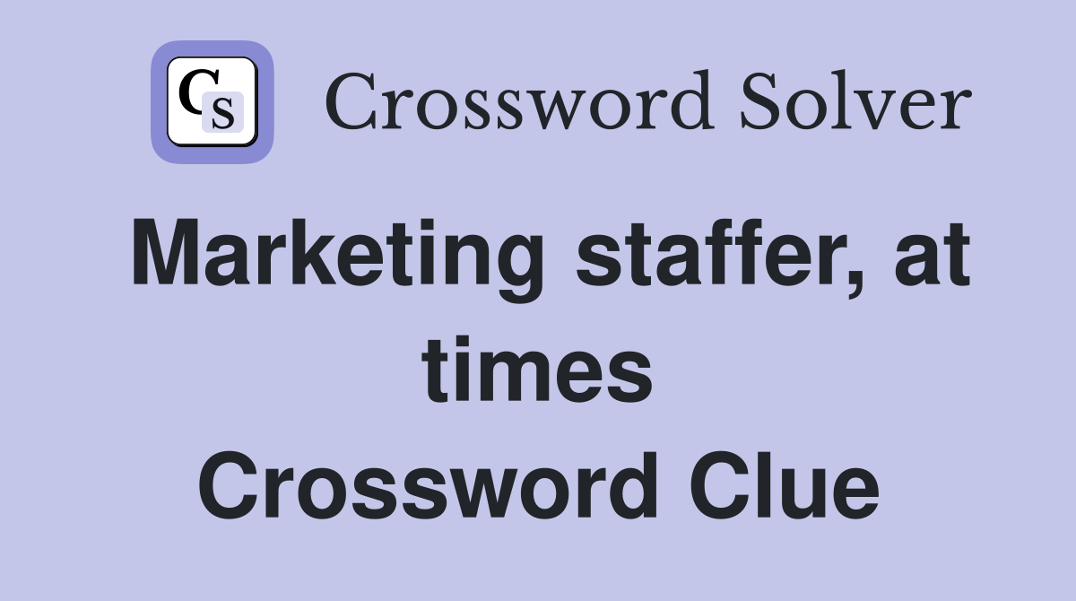 Marketing staffer, at times Crossword Clue