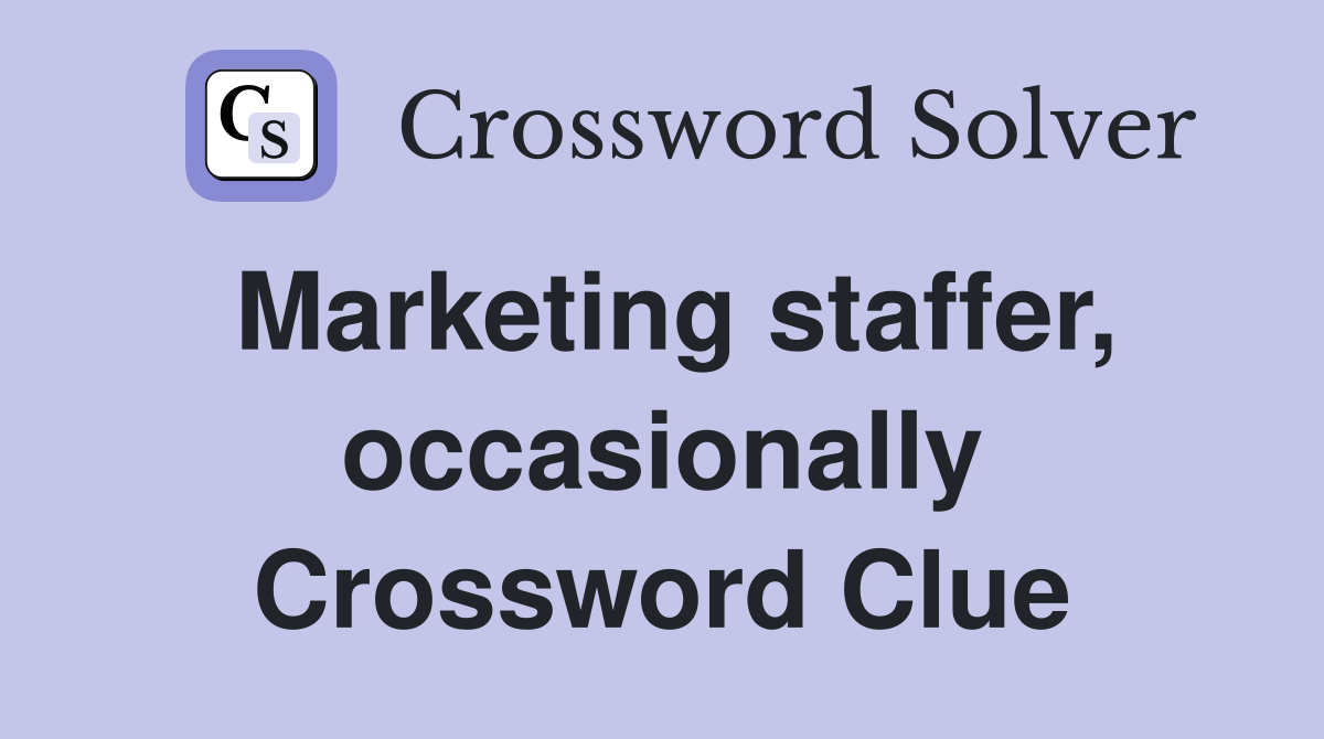 Marketing staffer, occasionally Crossword Clue
