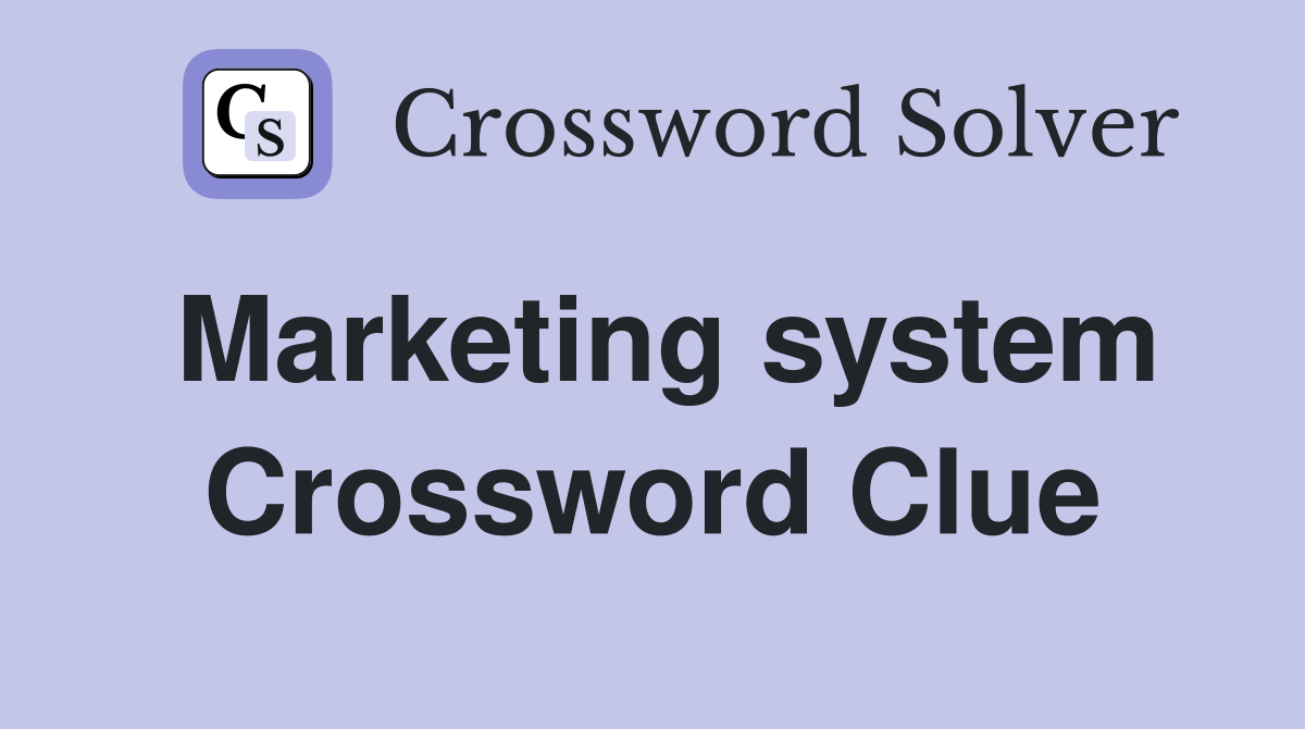 Marketing system Crossword Clue