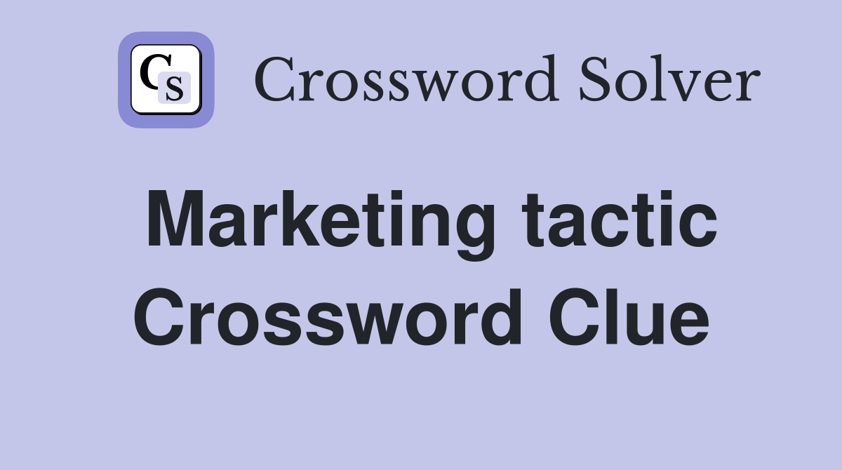 Marketing tactic Crossword Clue