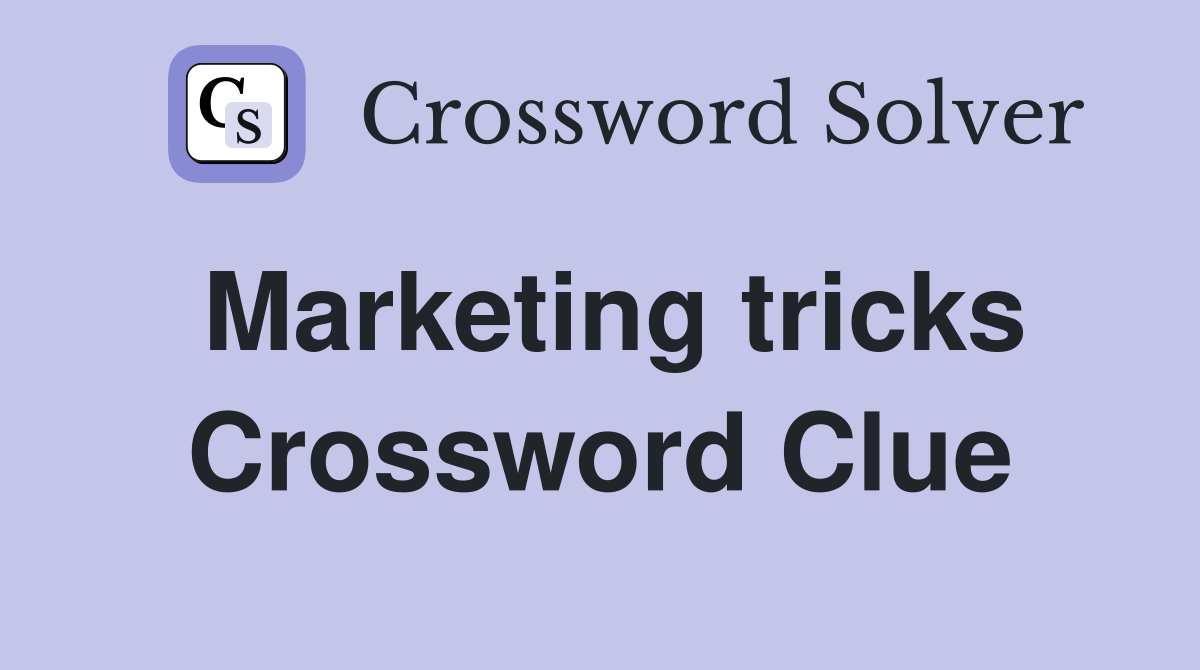 Marketing tricks Crossword Clue