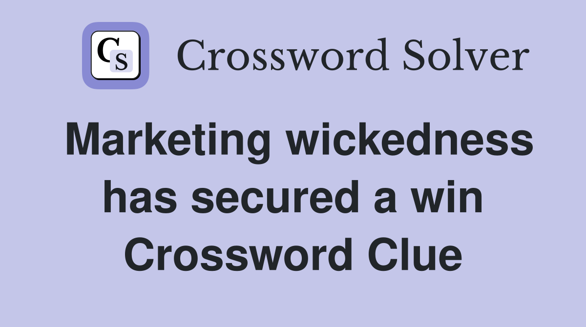 Marketing wickedness has secured a win Crossword Clue