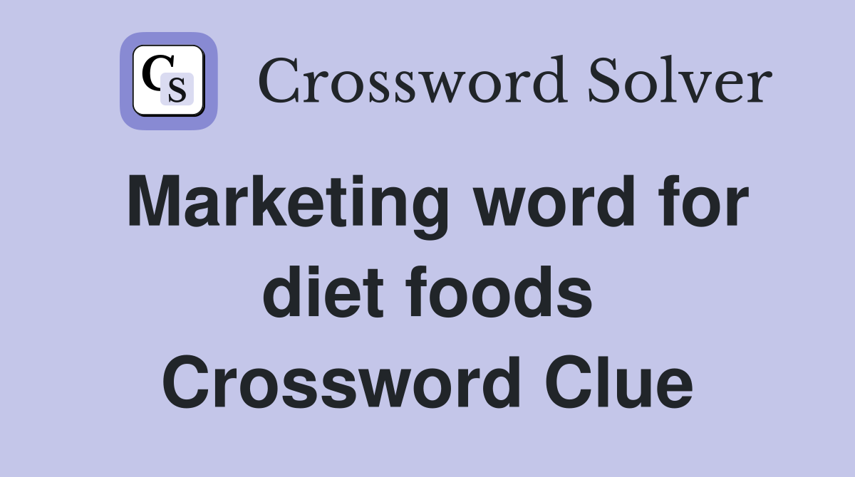 Marketing word for diet foods Crossword Clue