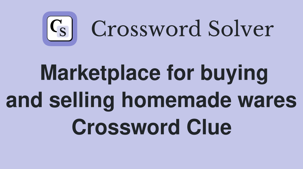 Marketplace for buying and selling homemade wares Crossword Clue
