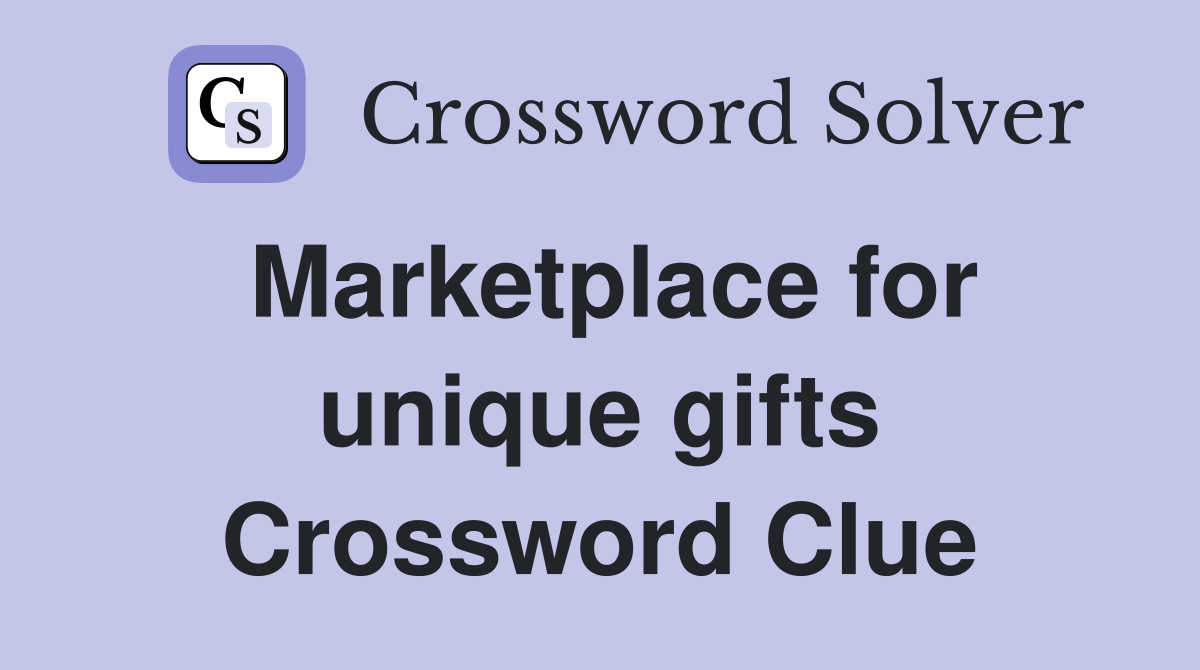 Marketplace for unique gifts Crossword Clue