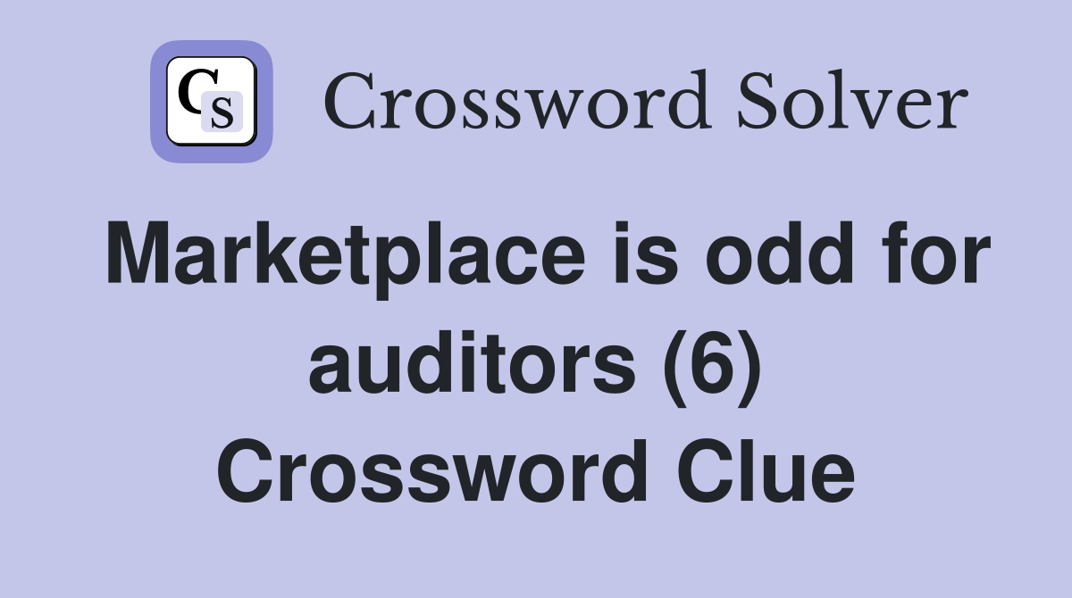 Marketplace is odd for auditors (6) Crossword Clue