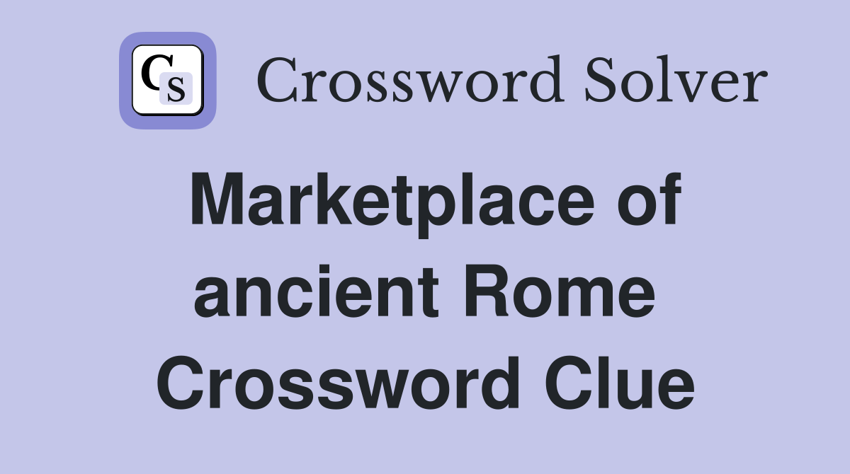 Marketplace of ancient Rome Crossword Clue