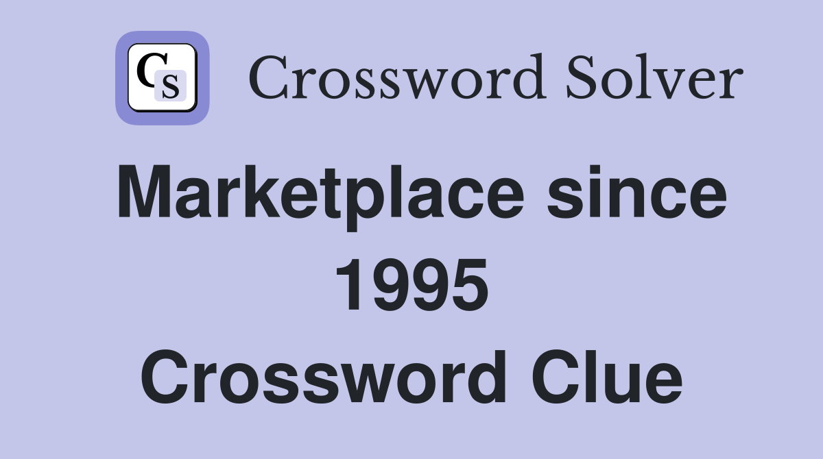 Marketplace since 1995 Crossword Clue