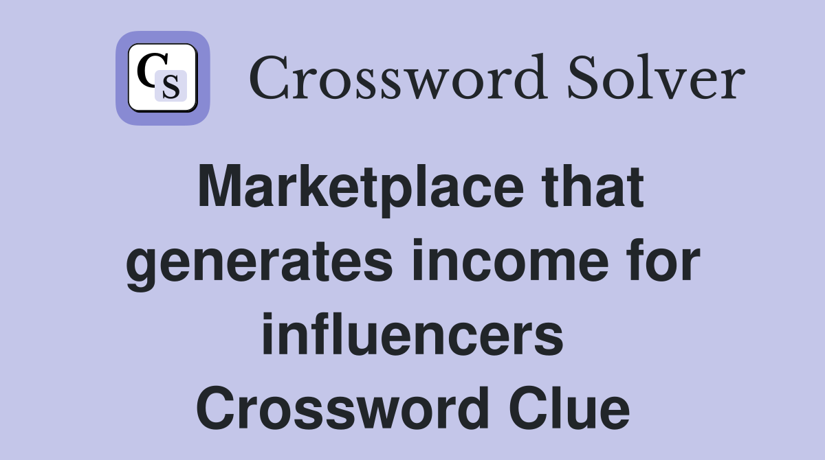 Marketplace that generates income for influencers Crossword Clue