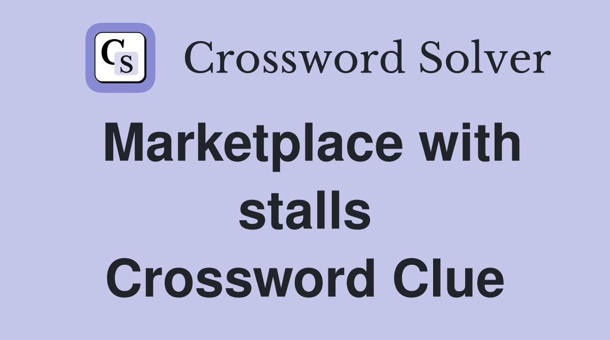 Marketplace with stalls Crossword Clue