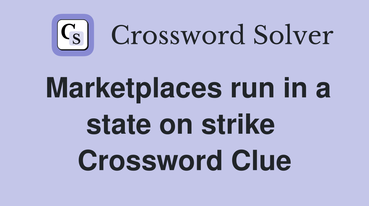Marketplaces run in a state on strike  Crossword Clue
