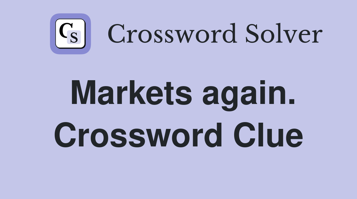 Markets again. Crossword Clue
