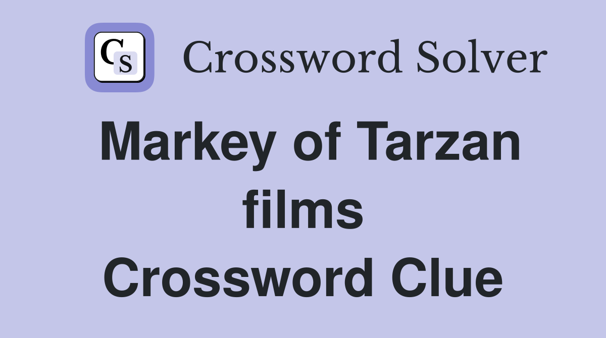Markey of Tarzan films Crossword Clue