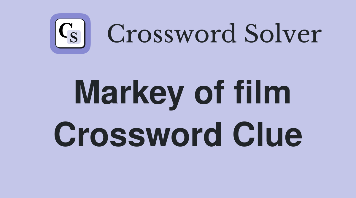 Markey of film Crossword Clue