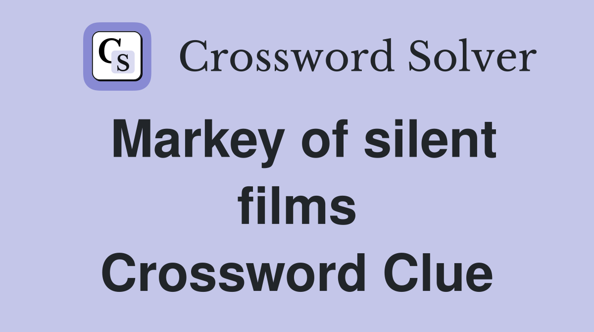 Markey of silent films Crossword Clue