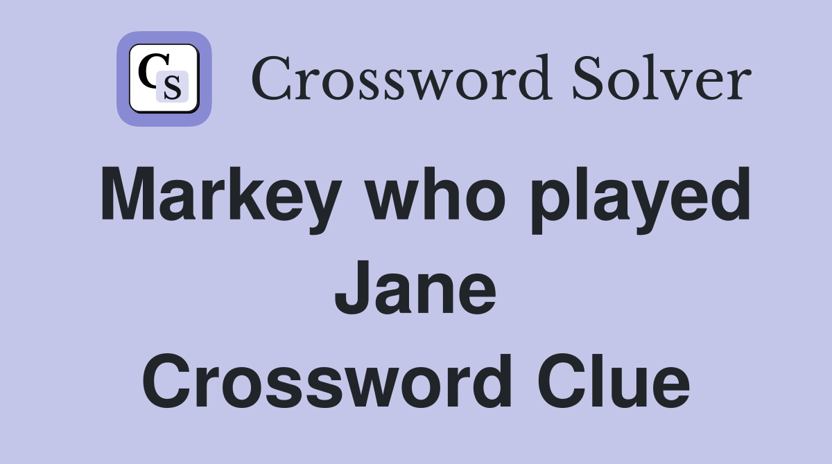 Markey who played Jane Crossword Clue