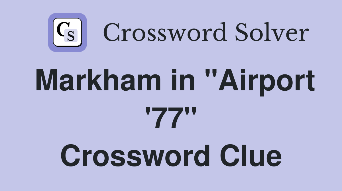 Markham in "Airport '77" Crossword Clue