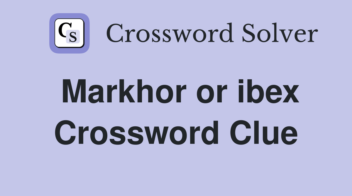 Markhor or ibex Crossword Clue