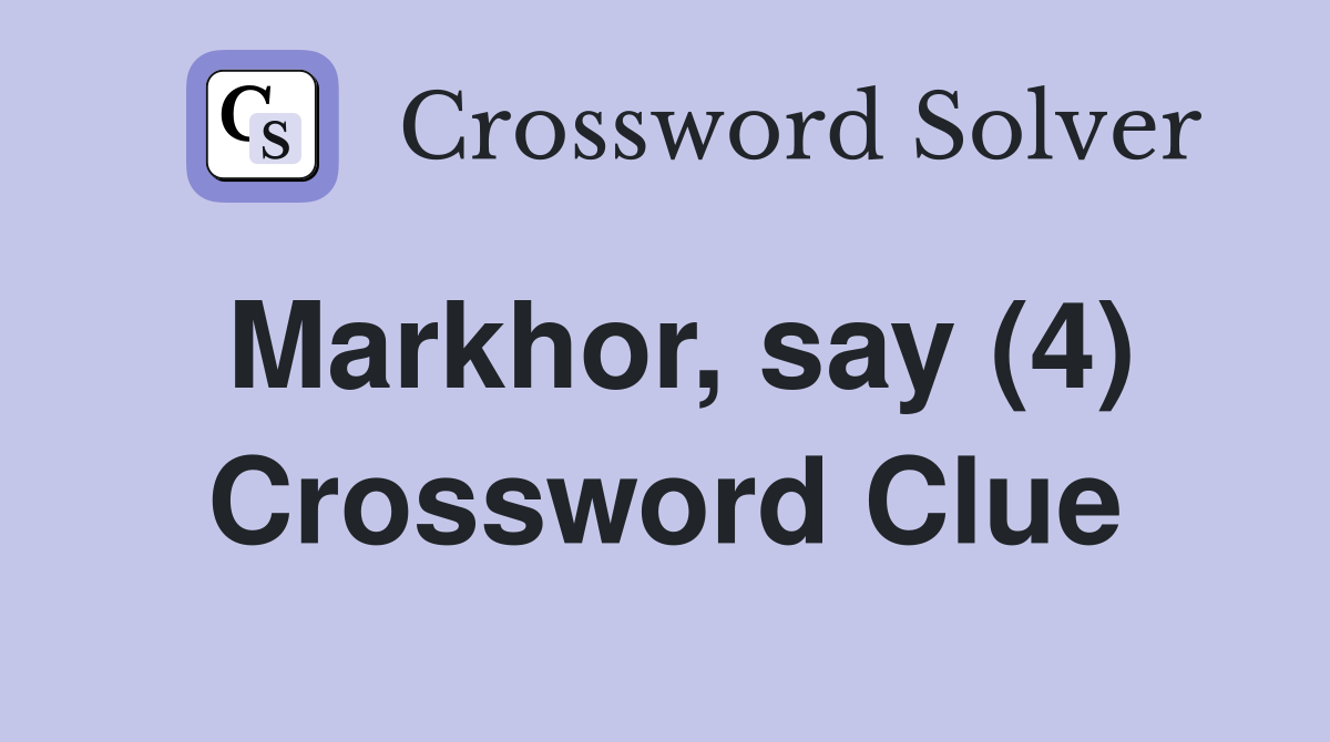 Markhor, say (4) Crossword Clue