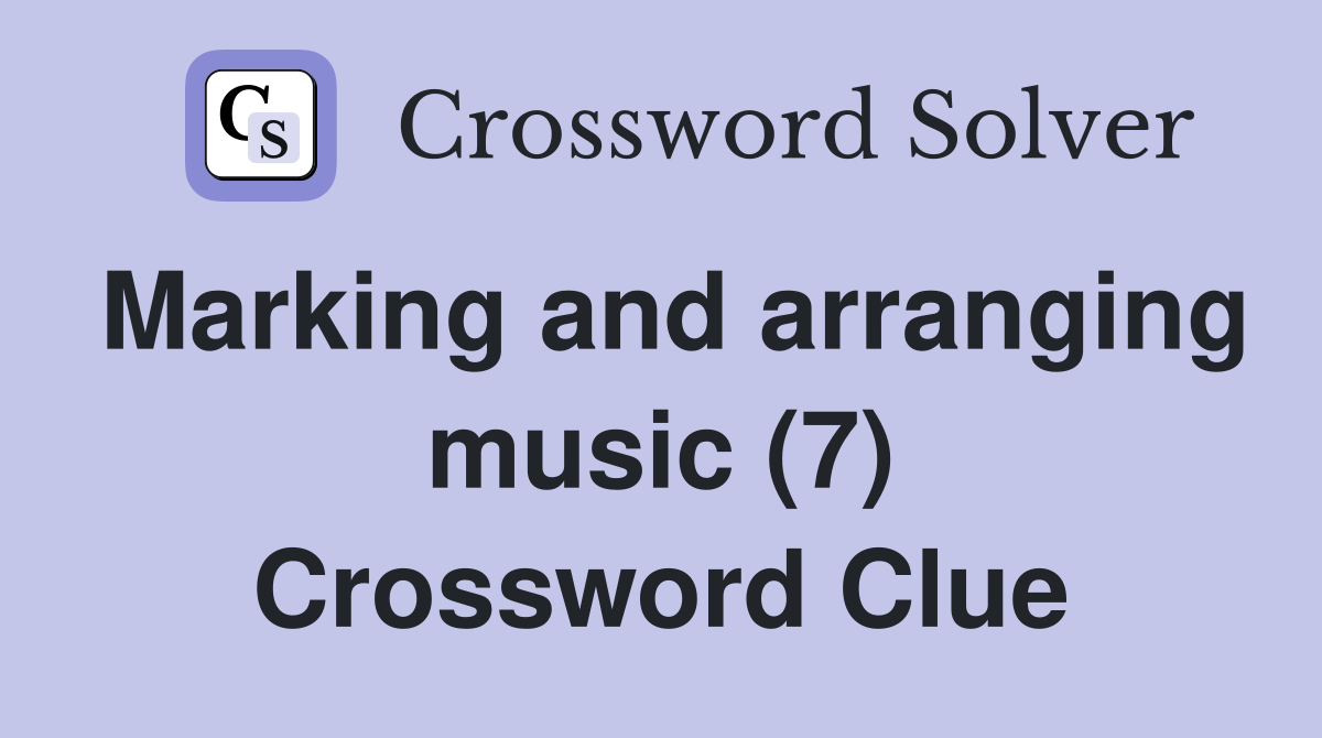 Marking and arranging music (7) Crossword Clue