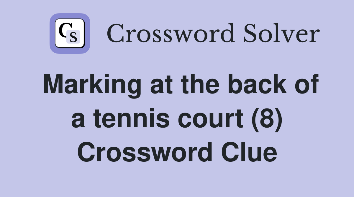 Marking at the back of a tennis court (8) Crossword Clue