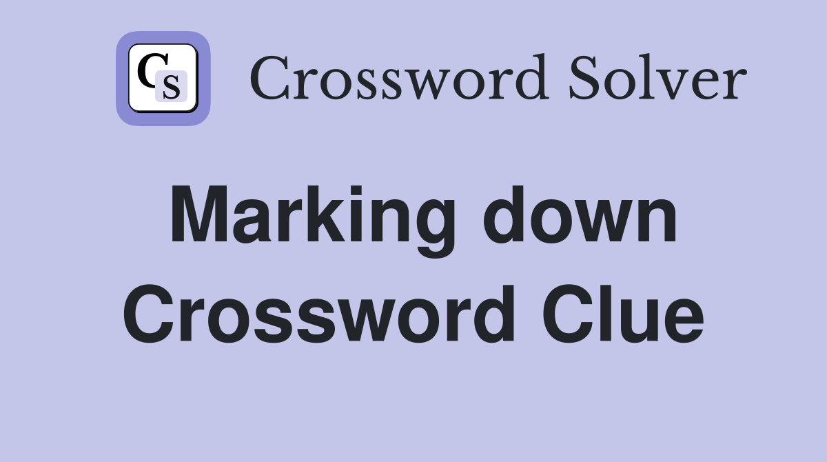 Marking down Crossword Clue