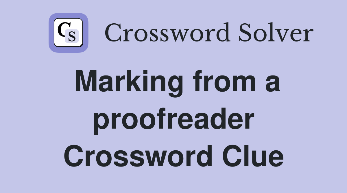 Marking from a proofreader Crossword Clue