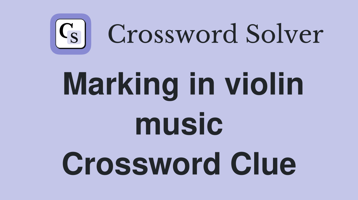 Marking in violin music Crossword Clue