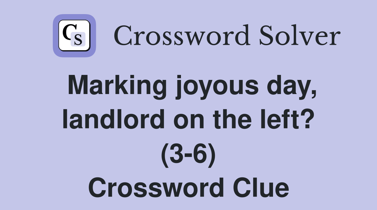 Marking joyous day, landlord on the left? (3-6) Crossword Clue